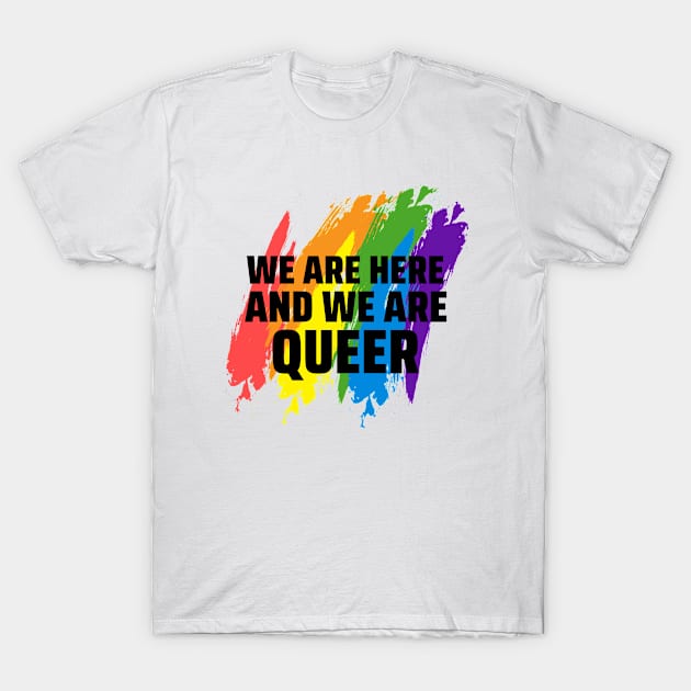 We Are Queer LGBTQ Rainbow Flag Gay Pride Saying T-Shirt by PlimPlom